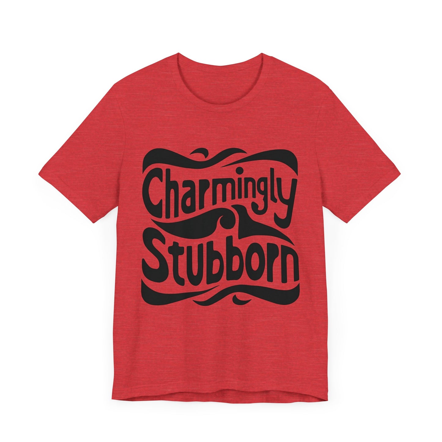 charmingly stubborn t-shirt