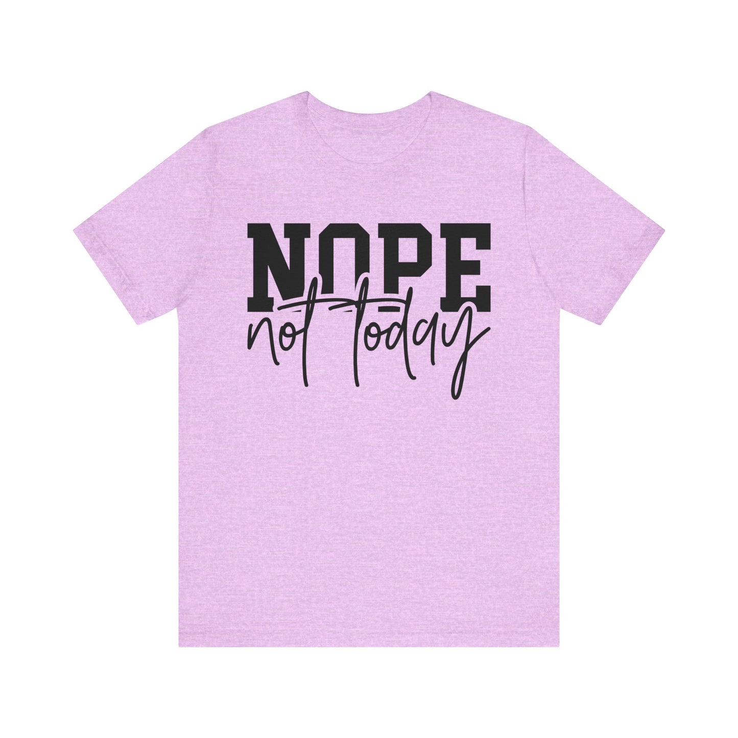 nope not today unisex t-shirt