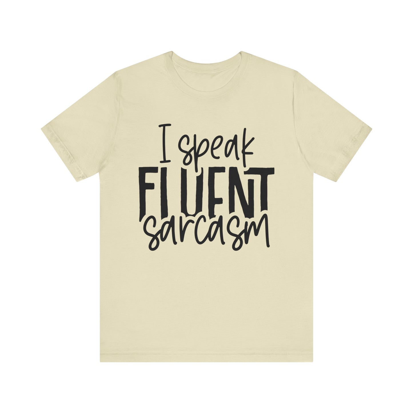 i speak fluent sarcasm t-shirt