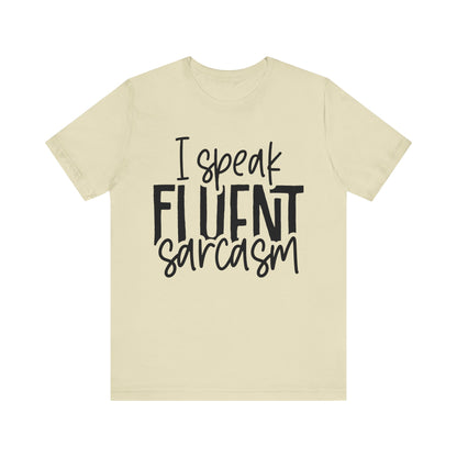 I Speak Fluent Sarcasm T-Shirt