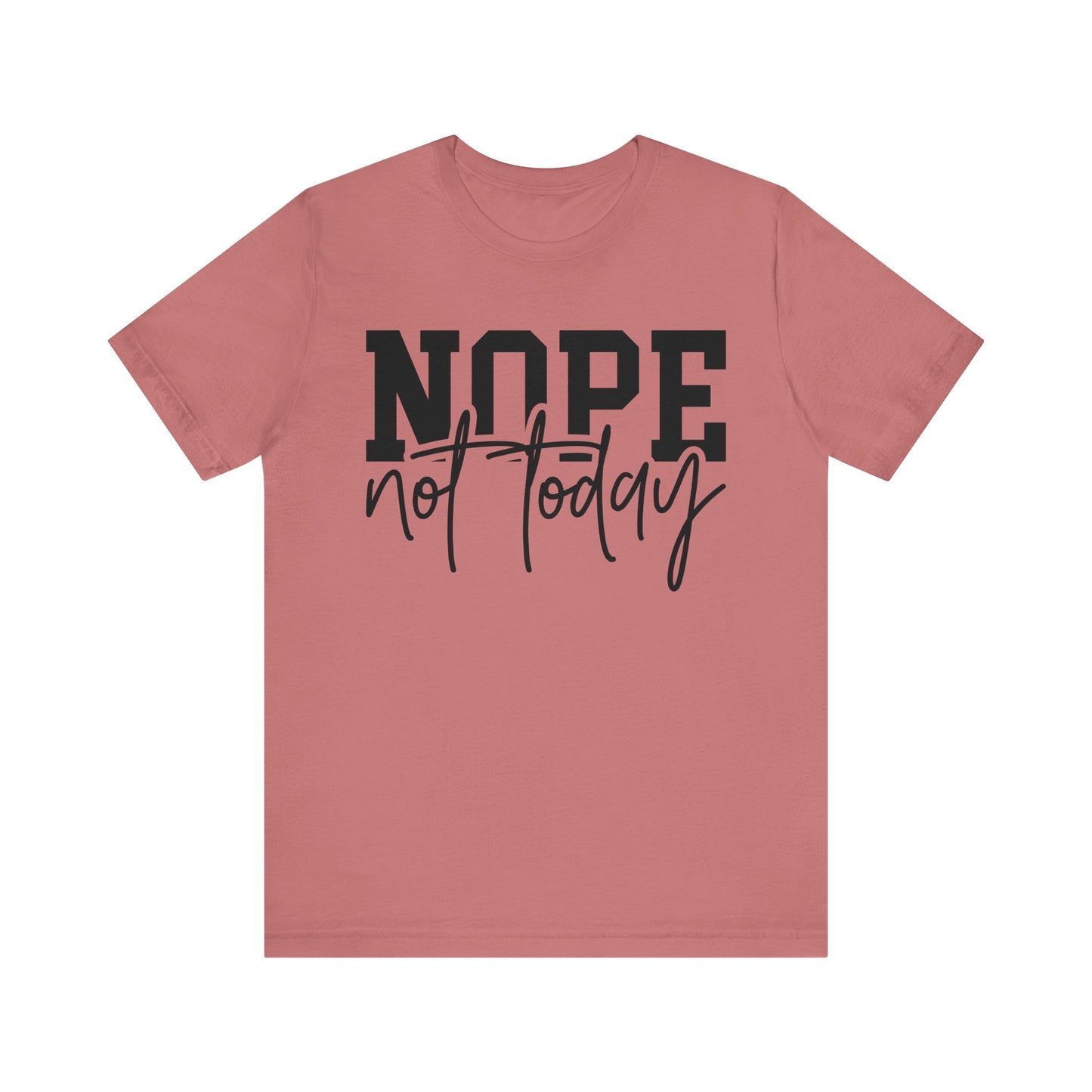 nope not today unisex t-shirt