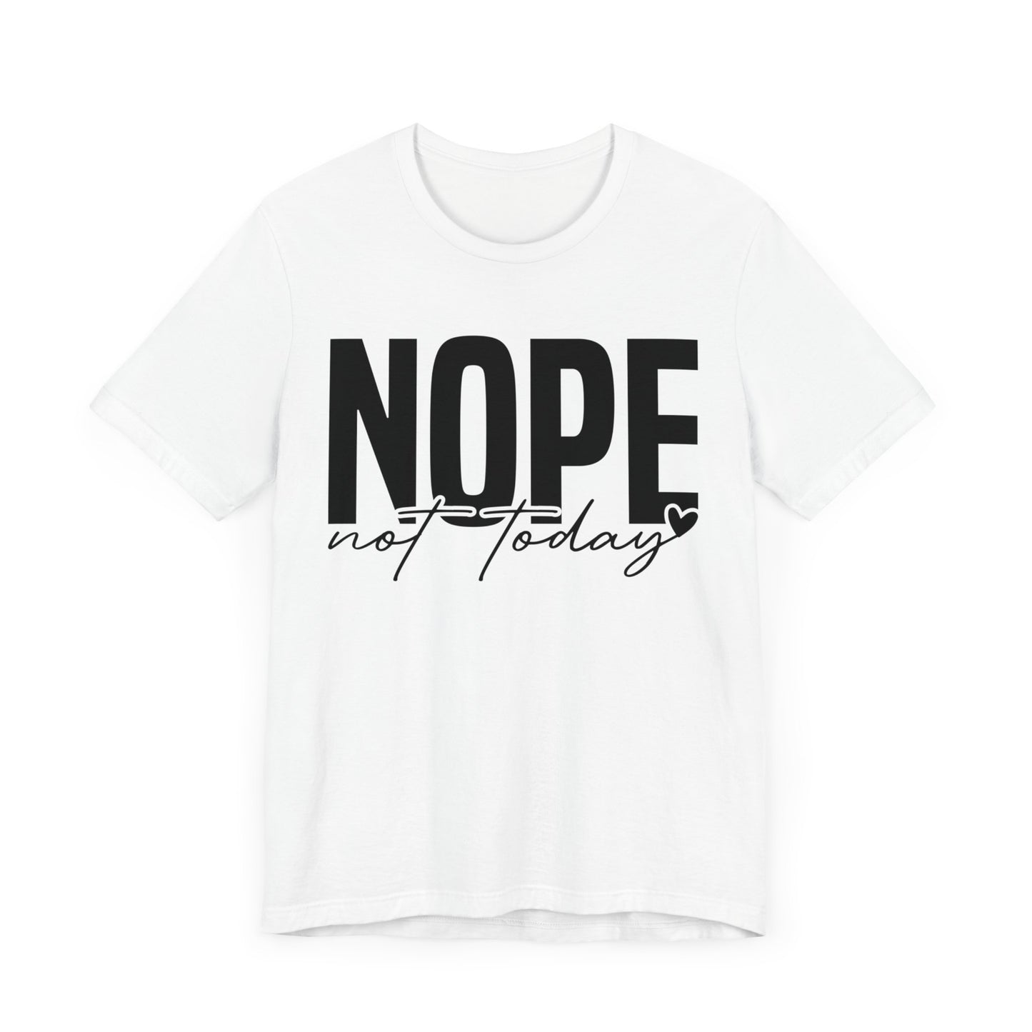 nope not today t-shirt