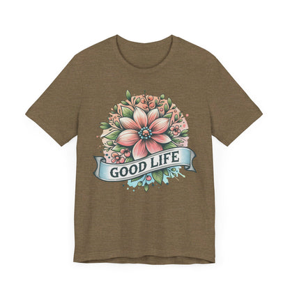 Good Life Unisex Jersey Short Sleeve Tee