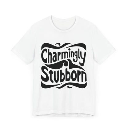 Charmingly Stubborn T-Shirt