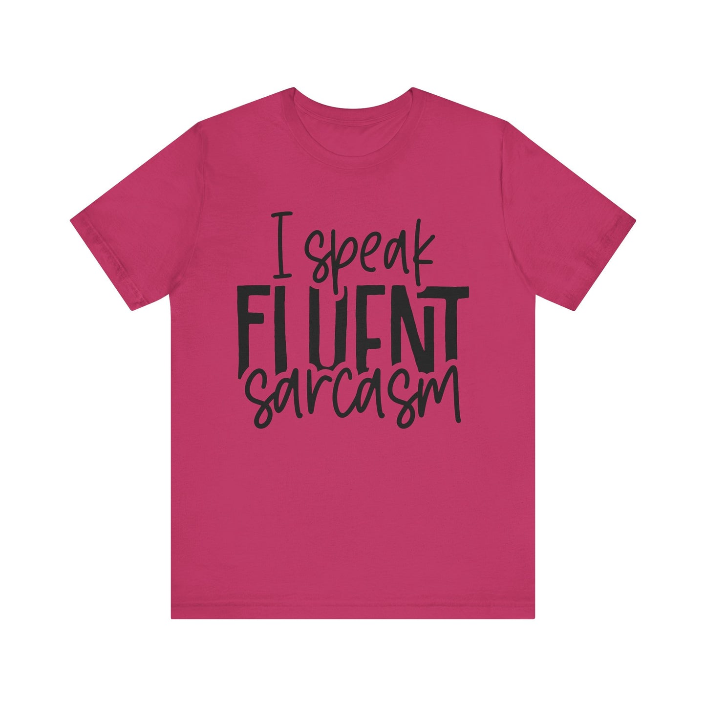 i speak fluent sarcasm t-shirt