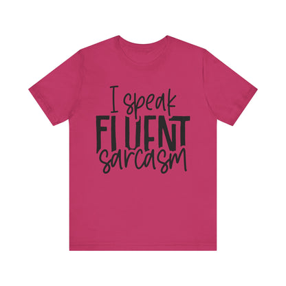 I Speak Fluent Sarcasm T-Shirt