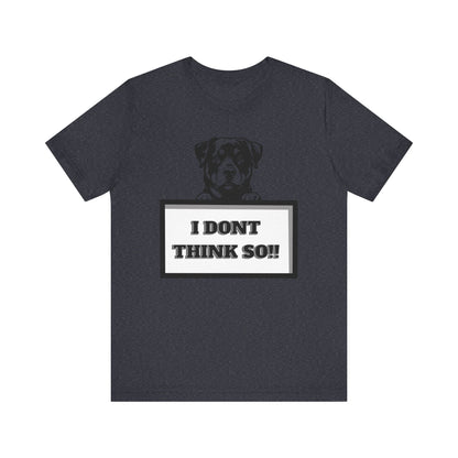 Puppy I Don't Think So Jersey Short Sleeve Unisex Tee