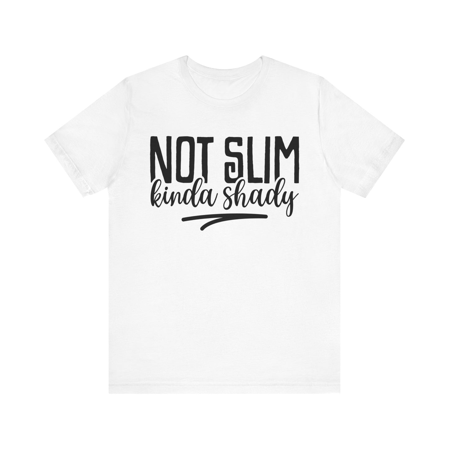 not slim kinda shady t-shirt