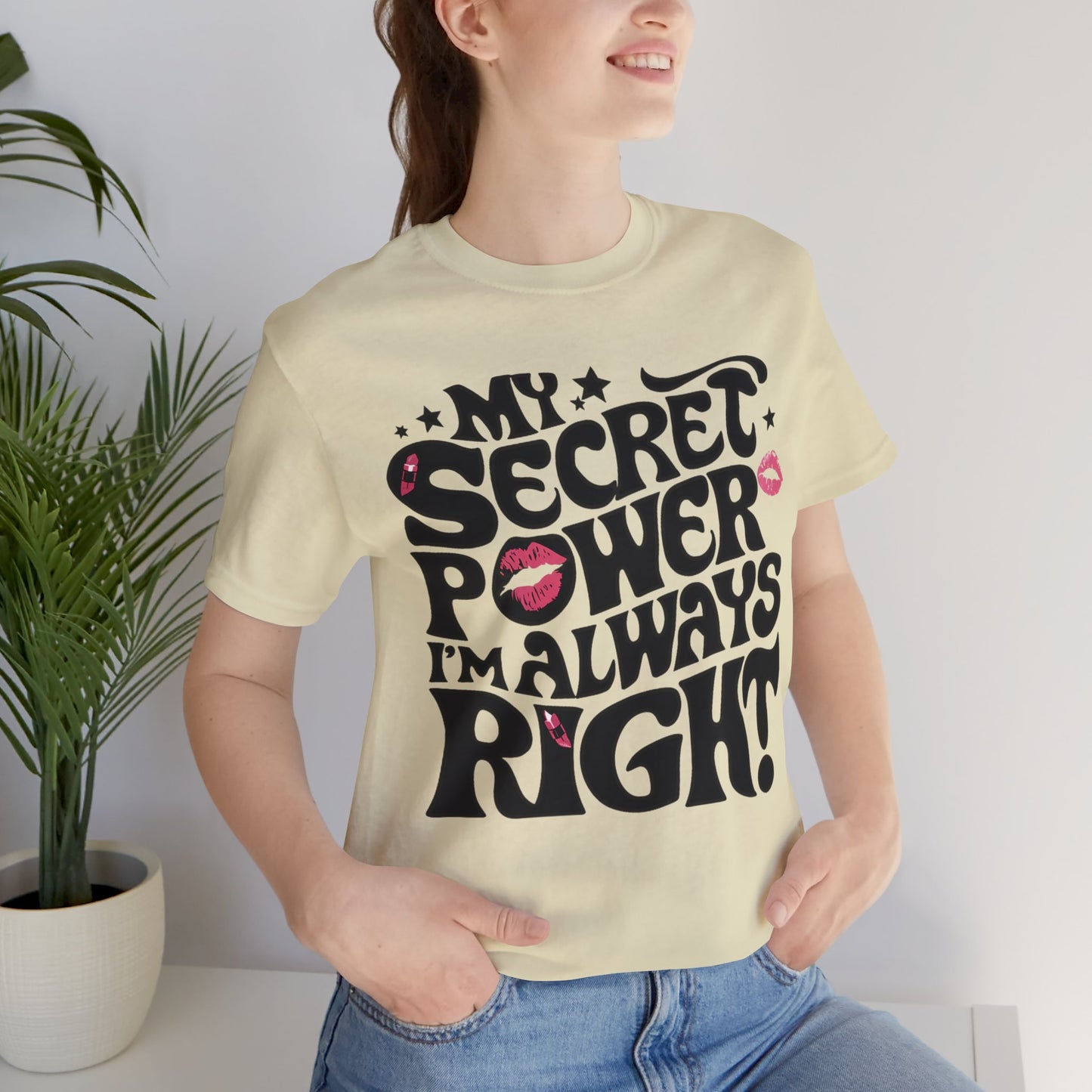 my secret power i'm always right t-shirt